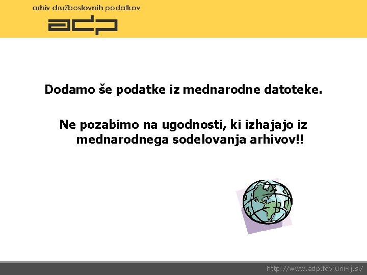 Dodamo še podatke iz mednarodne datoteke. Ne pozabimo na ugodnosti, ki izhajajo iz mednarodnega