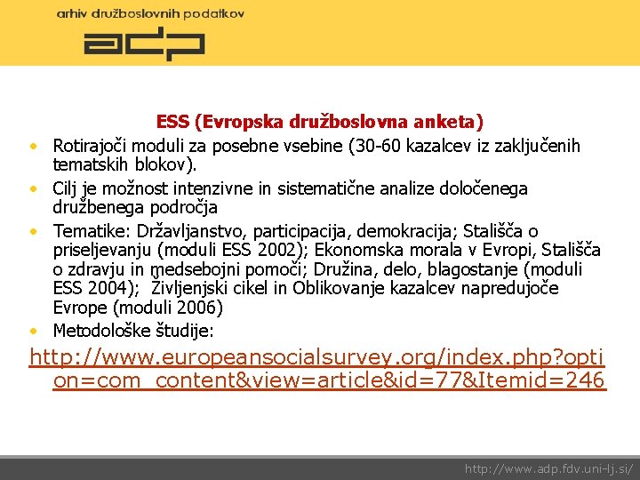  • • ESS (Evropska družboslovna anketa) Rotirajoči moduli za posebne vsebine (30 -60