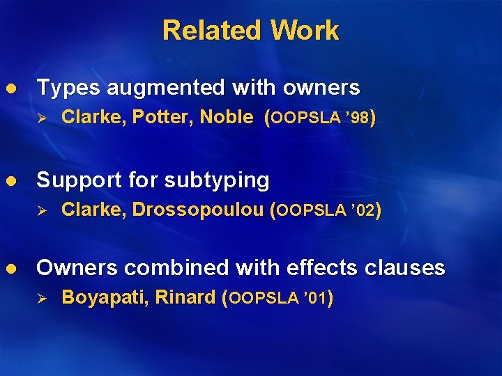 Related Work l Types augmented with owners Ø l Support for subtyping Ø l
