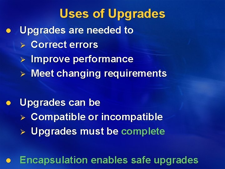 Uses of Upgrades l Upgrades are needed to Ø Correct errors Ø Improve performance