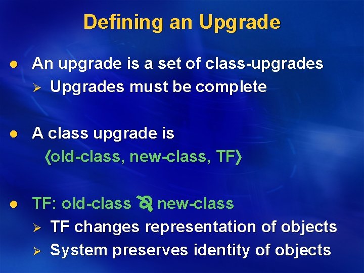 Defining an Upgrade l An upgrade is a set of class-upgrades Ø Upgrades must