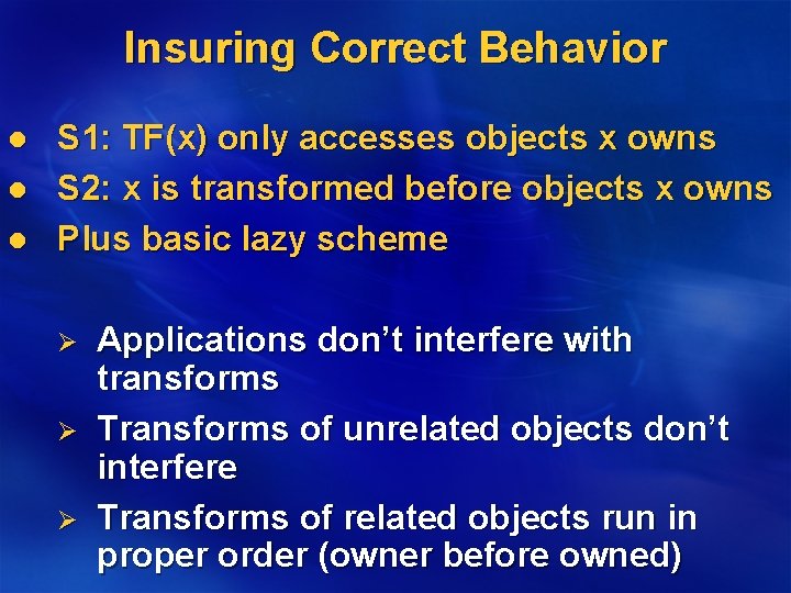 Insuring Correct Behavior l l l S 1: TF(x) only accesses objects x owns