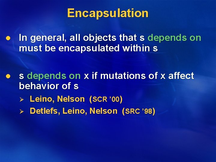 Encapsulation l In general, all objects that s depends on must be encapsulated within