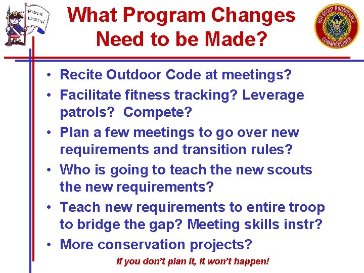 What Program Changes Need to be Made? • Recite Outdoor Code at meetings? •