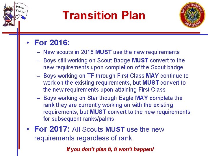 Transition Plan • For 2016: – New scouts in 2016 MUST use the new
