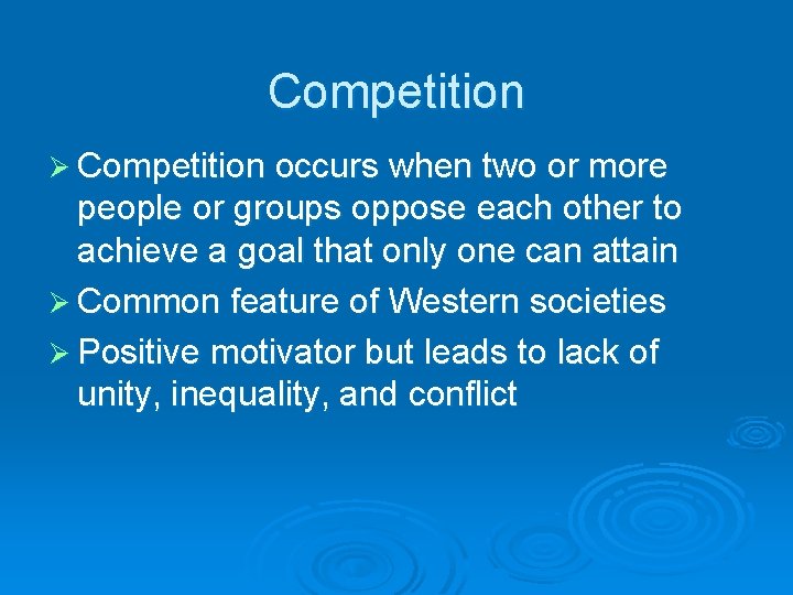 Competition Ø Competition occurs when two or more people or groups oppose each other