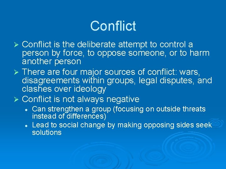 Conflict is the deliberate attempt to control a person by force, to oppose someone,