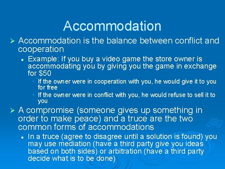 Accommodation Ø Accommodation is the balance between conflict and cooperation l Example: If you