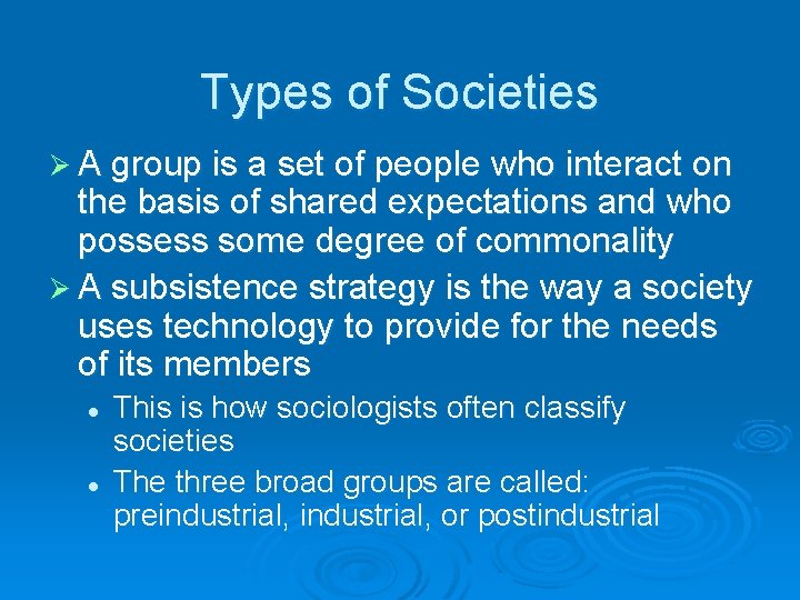 Types of Societies Ø A group is a set of people who interact on