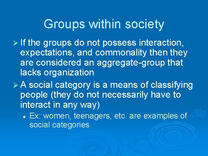 Groups within society Ø If the groups do not possess interaction, expectations, and commonality