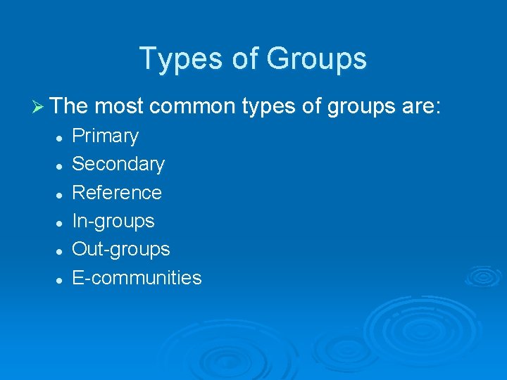 Types of Groups Ø The most common types of groups are: l l l