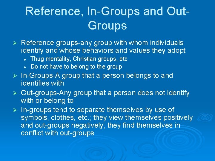 Reference, In-Groups and Out. Groups Ø Reference groups-any group with whom individuals identify and