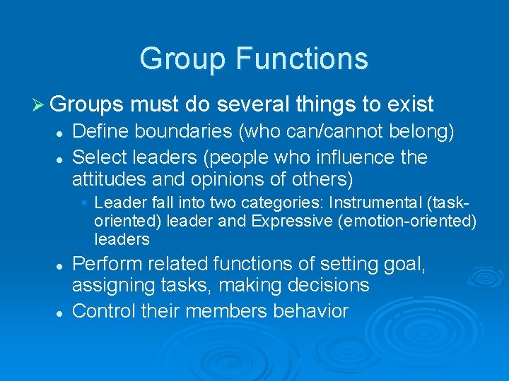 Group Functions Ø Groups must do several things to exist l l Define boundaries
