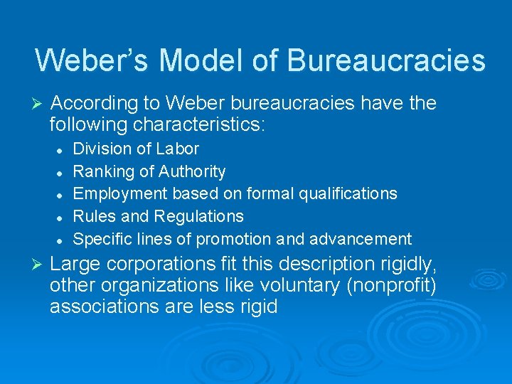 Weber’s Model of Bureaucracies Ø According to Weber bureaucracies have the following characteristics: l