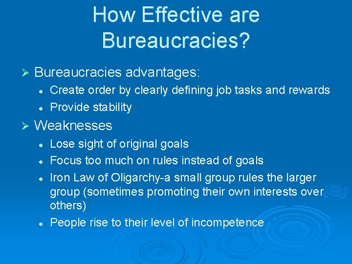 How Effective are Bureaucracies? Ø Bureaucracies advantages: l l Ø Create order by clearly