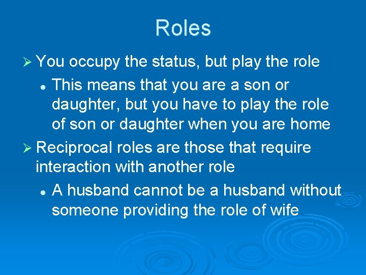 Roles Ø You occupy the status, but play the role This means that you