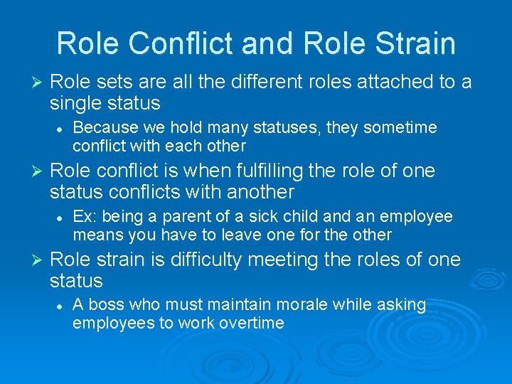 Role Conflict and Role Strain Ø Role sets are all the different roles attached