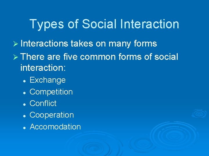 Types of Social Interaction Ø Interactions takes on many forms Ø There are five