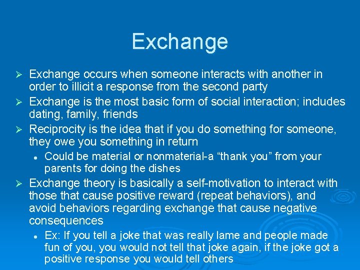 Exchange occurs when someone interacts with another in order to illicit a response from