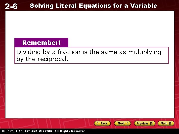 2 -6 Solving Literal Equations for a Variable Remember! Dividing by a fraction is