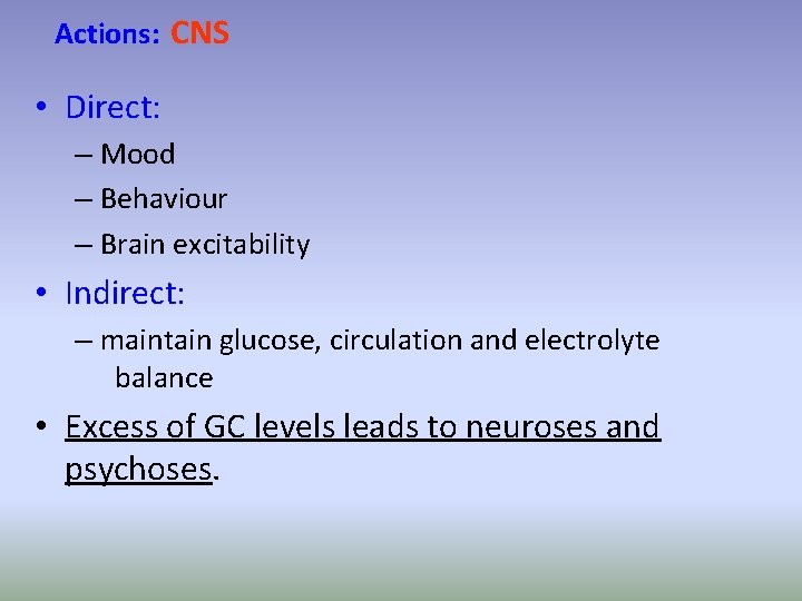 Actions: CNS • Direct: – Mood – Behaviour – Brain excitability • Indirect: –