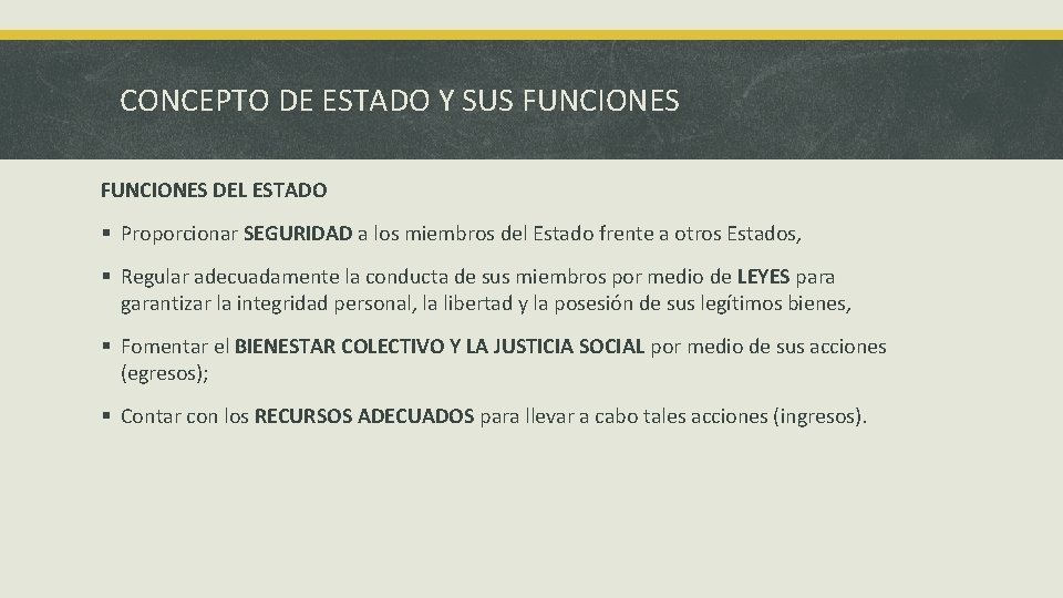 CONCEPTO DE ESTADO Y SUS FUNCIONES DEL ESTADO § Proporcionar SEGURIDAD a los miembros