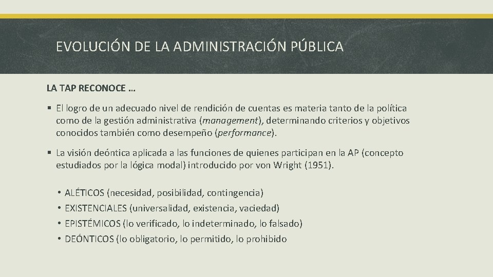EVOLUCIÓN DE LA ADMINISTRACIÓN PÚBLICA LA TAP RECONOCE … § El logro de un