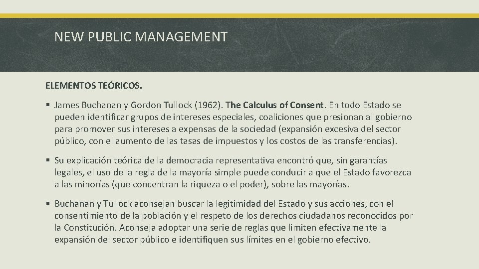 NEW PUBLIC MANAGEMENT ELEMENTOS TEÓRICOS. § James Buchanan y Gordon Tullock (1962). The Calculus