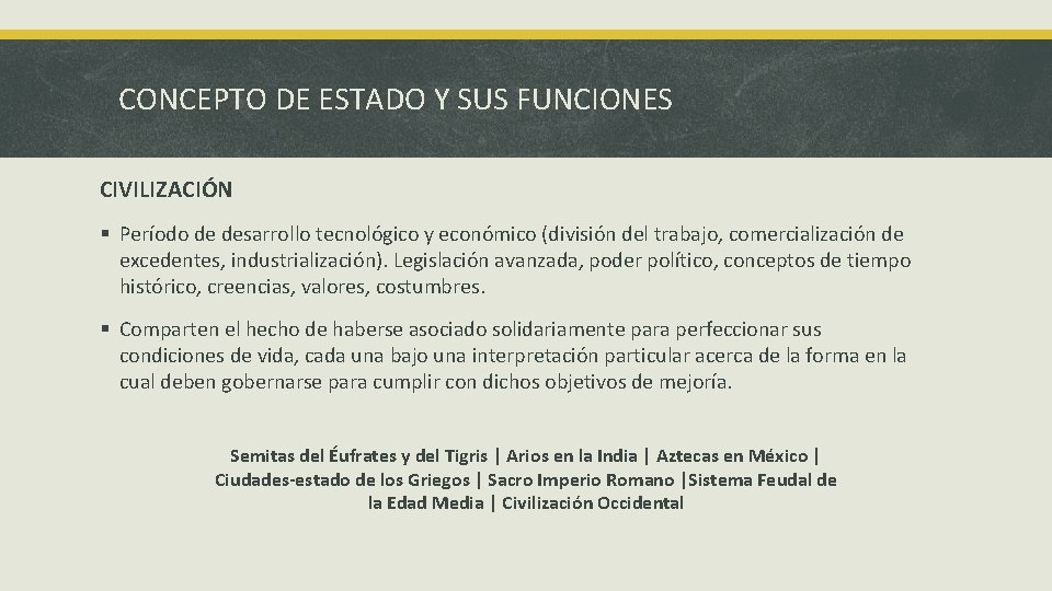 CONCEPTO DE ESTADO Y SUS FUNCIONES CIVILIZACIÓN § Período de desarrollo tecnológico y económico