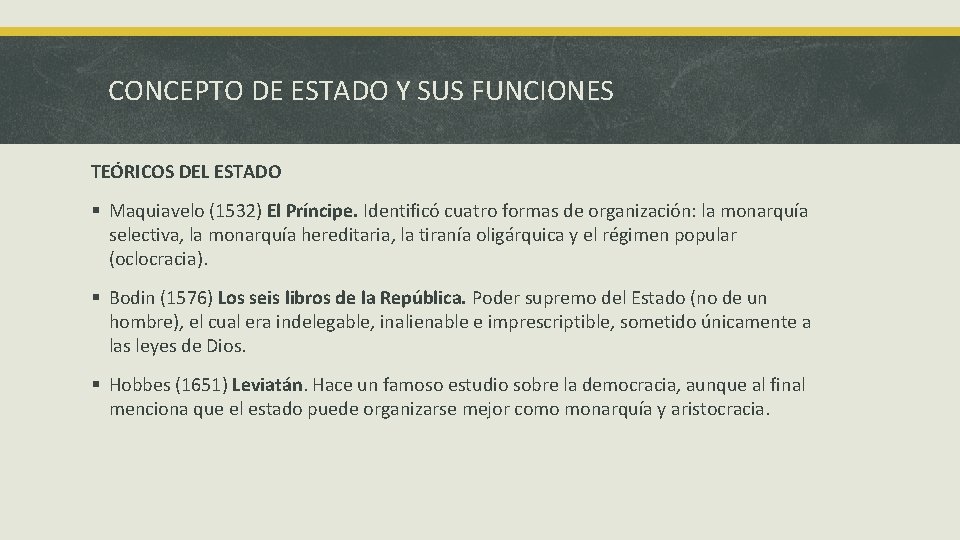 CONCEPTO DE ESTADO Y SUS FUNCIONES TEÓRICOS DEL ESTADO § Maquiavelo (1532) El Príncipe.