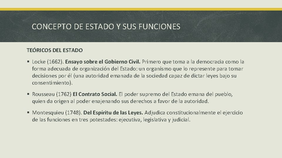 CONCEPTO DE ESTADO Y SUS FUNCIONES TEÓRICOS DEL ESTADO § Locke (1662). Ensayo sobre