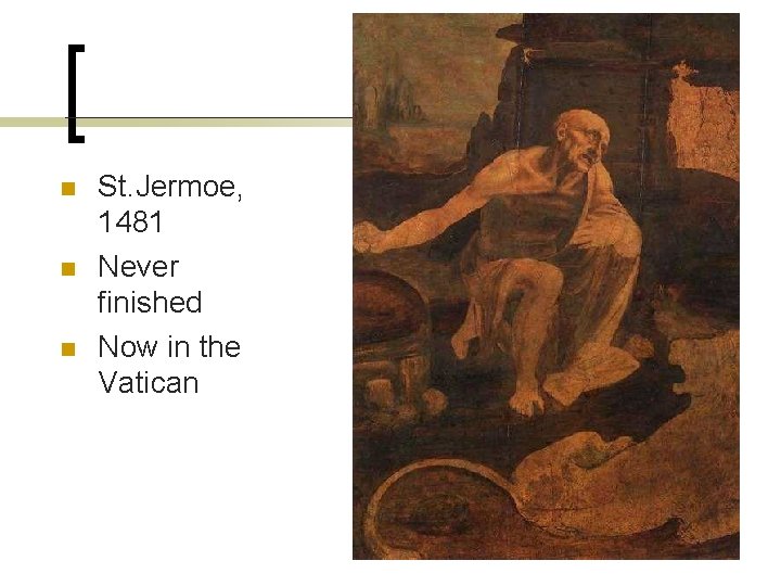 n n n St. Jermoe, 1481 Never finished Now in the Vatican 