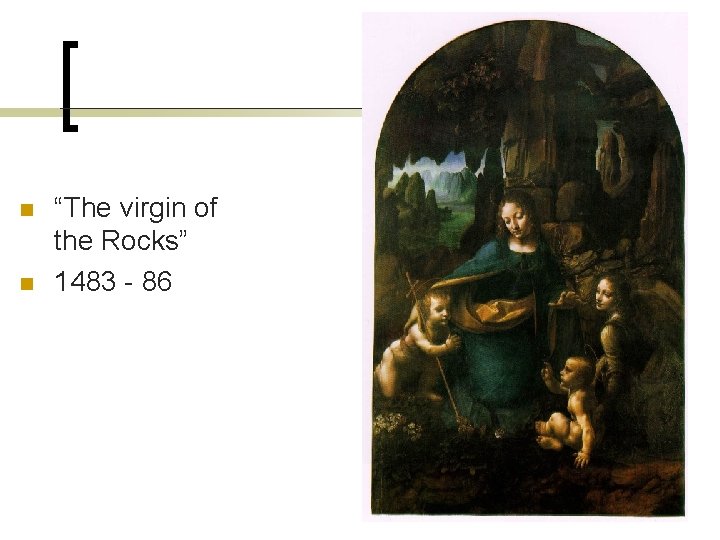 n n “The virgin of the Rocks” 1483 - 86 