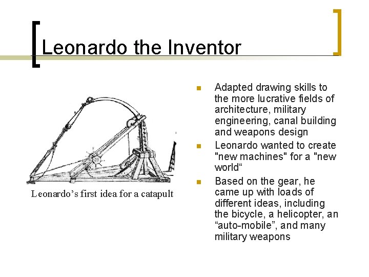 Leonardo the Inventor n n n Leonardo’s first idea for a catapult Adapted drawing