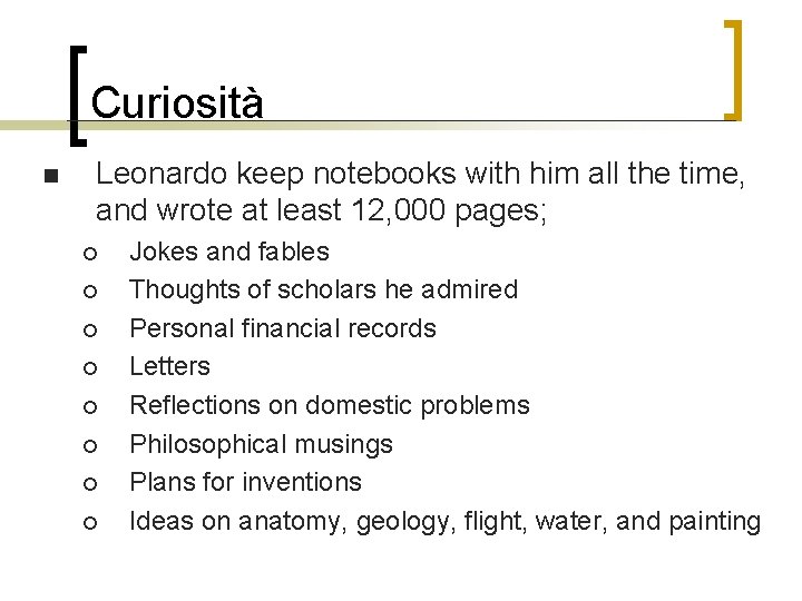 Curiosità n Leonardo keep notebooks with him all the time, and wrote at least