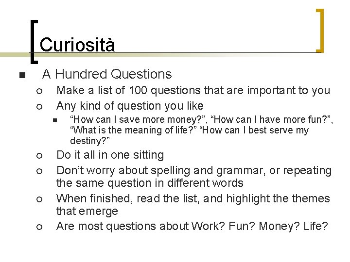 Curiosità n A Hundred Questions ¡ ¡ Make a list of 100 questions that