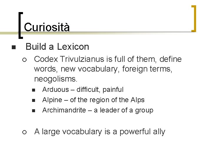 Curiosità n Build a Lexicon ¡ Codex Trivulzianus is full of them, define words,