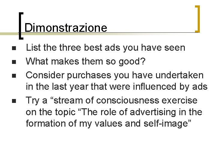 Dimonstrazione n n List the three best ads you have seen What makes them