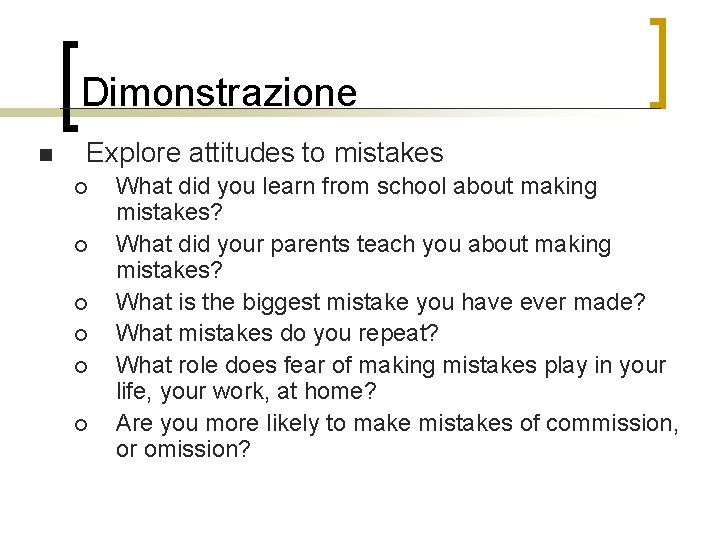 Dimonstrazione n Explore attitudes to mistakes ¡ ¡ ¡ What did you learn from