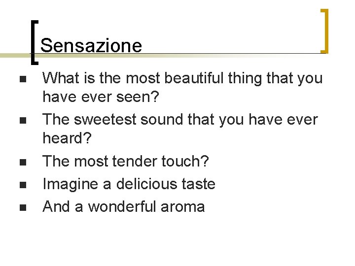 Sensazione n n n What is the most beautiful thing that you have ever