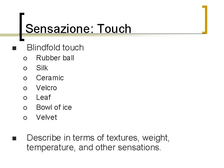 Sensazione: Touch n Blindfold touch ¡ ¡ ¡ ¡ n Rubber ball Silk Ceramic