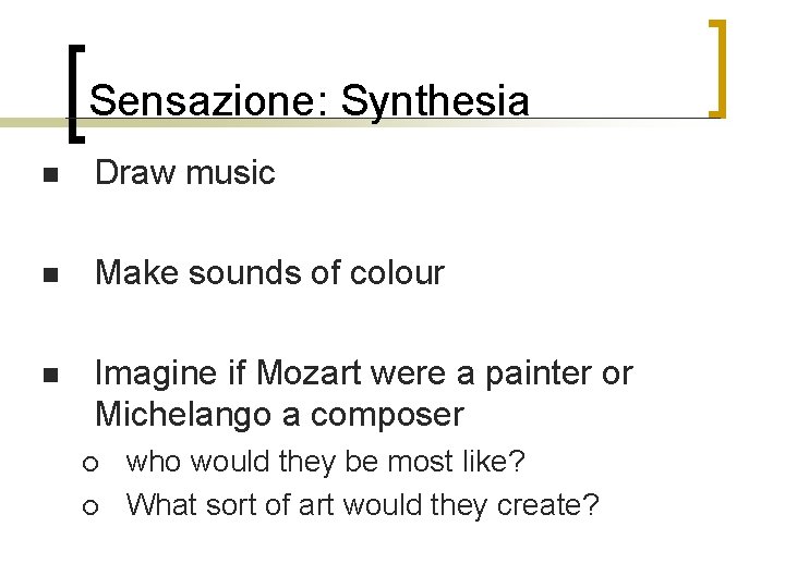 Sensazione: Synthesia n Draw music n Make sounds of colour n Imagine if Mozart