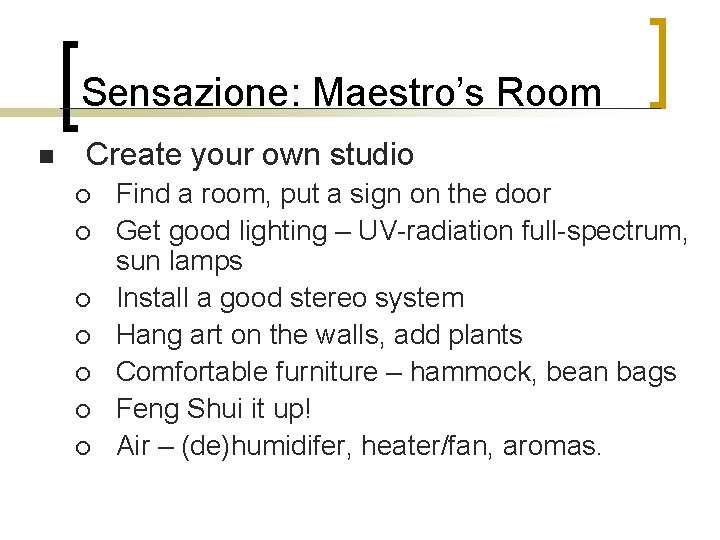 Sensazione: Maestro’s Room n Create your own studio ¡ ¡ ¡ ¡ Find a