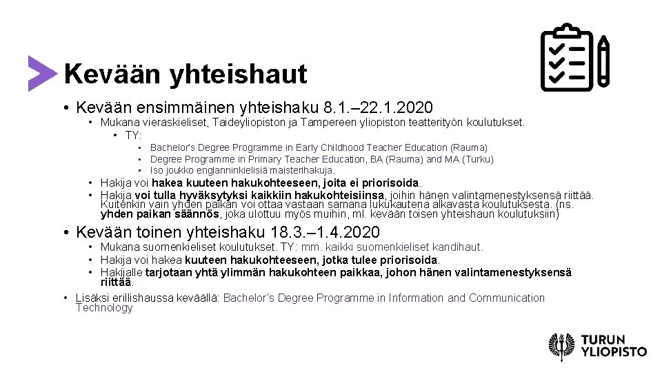 Kevään yhteishaut • Kevään ensimmäinen yhteishaku 8. 1. – 22. 1. 2020 • Mukana