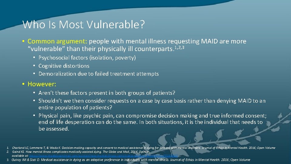 Who Is Most Vulnerable? • Common argument: people with mental illness requesting MAID are