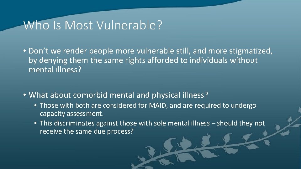 Who Is Most Vulnerable? • Don’t we render people more vulnerable still, and more