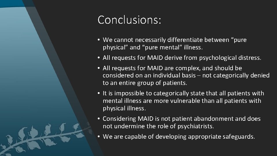 Conclusions: • We cannot necessarily differentiate between “pure physical” and “pure mental” illness. •