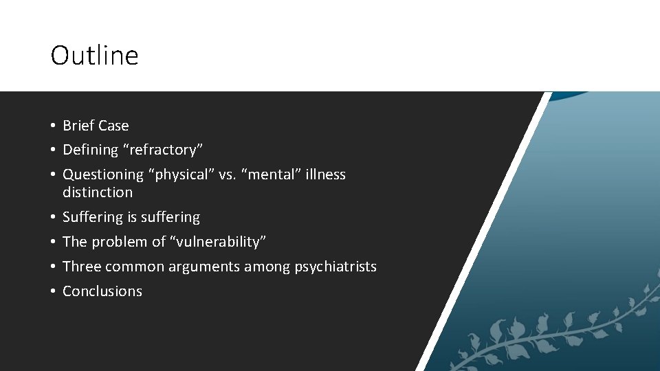 Outline • Brief Case • Defining “refractory” • Questioning “physical” vs. “mental” illness distinction