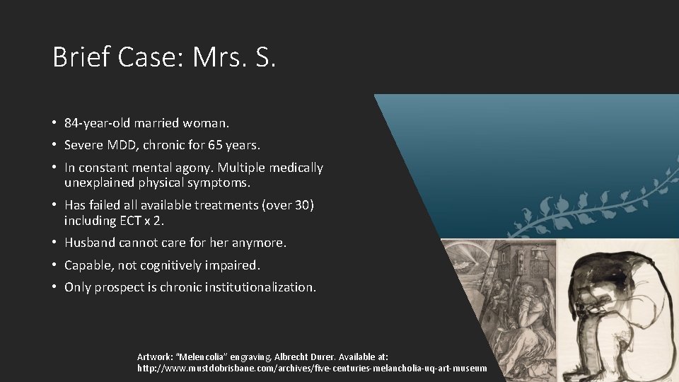 Brief Case: Mrs. S. • 84 -year-old married woman. • Severe MDD, chronic for