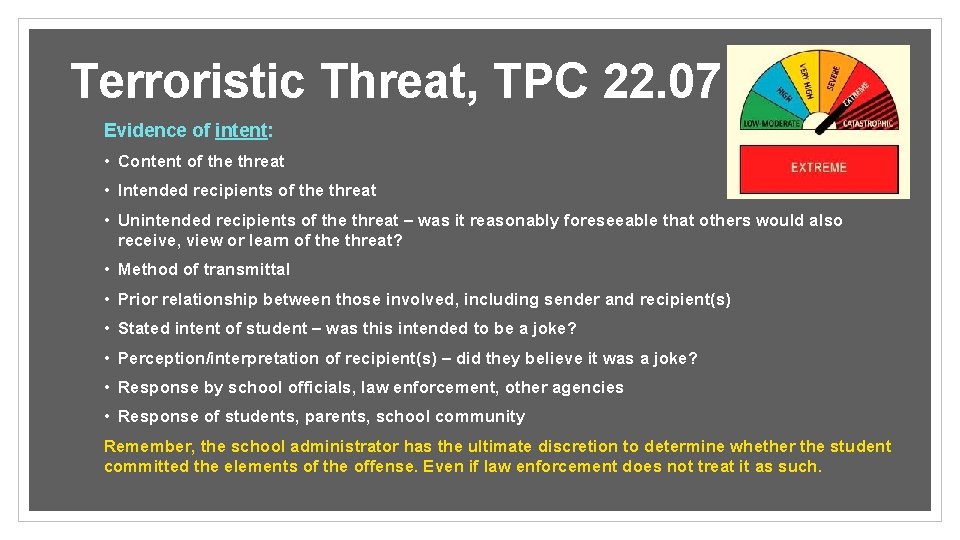 Terroristic Threat, TPC 22. 07 Evidence of intent: • Content of the threat •